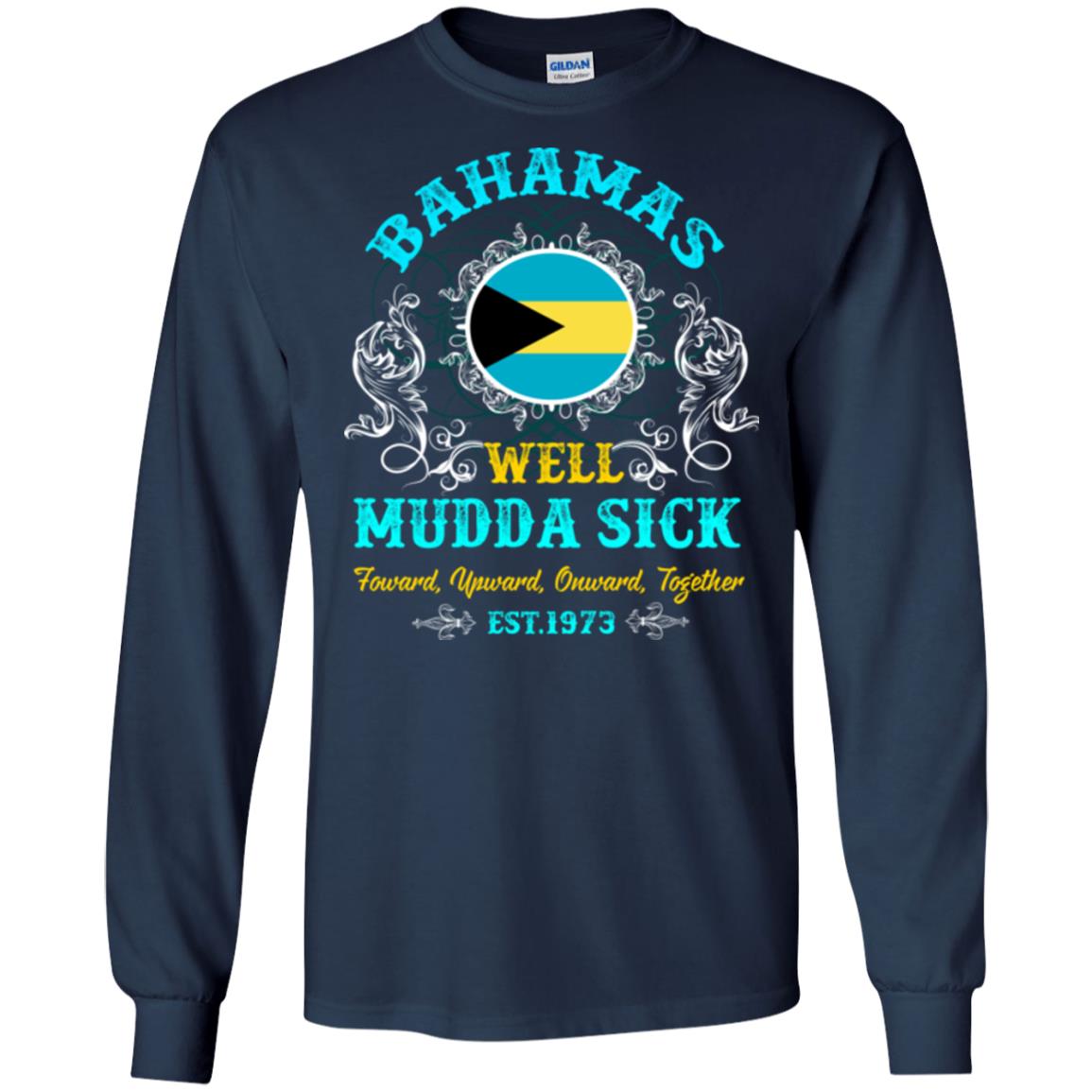 Bahamas Well Mudda Sick Foward Upward Onward Together Est1973 T-shirt Navy