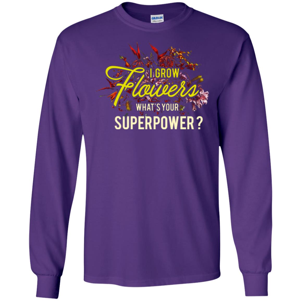 Florist T-shirt I Grow Flowers What's Your Superpower Purple
