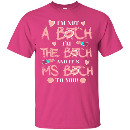 I'm Not A B*tch I'm The B*tch And It's Ms B*tch To You T-shirt Heliconia