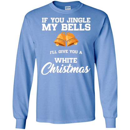 Christmas T-shirt If You Jingle My Bells I_ll Give You A White Christmas Carolina Blue