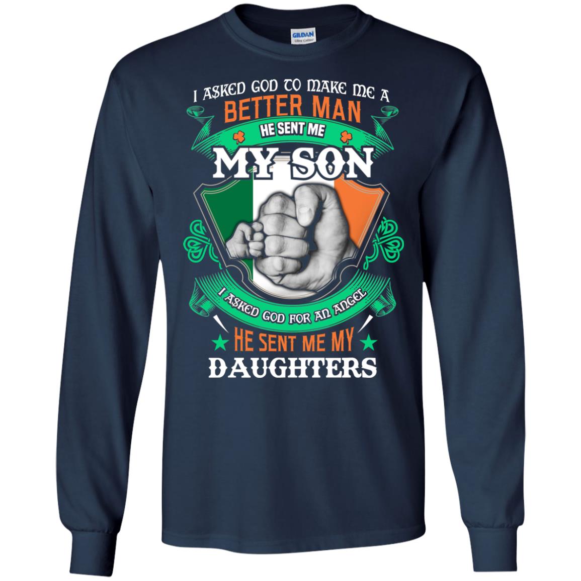 He Sent Me My Son He Sent Me My Daughters Saint Patrick's Day Shirt For Dad Navy