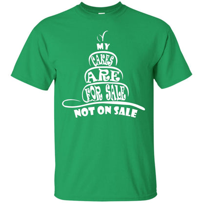 My Cakes Are For Sale Not On Sale Baker Shirts Irish Green