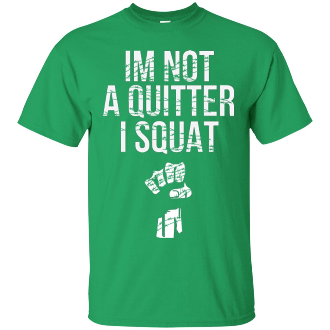 I'm Not A Quitter I Squat T-shirt Irish Green