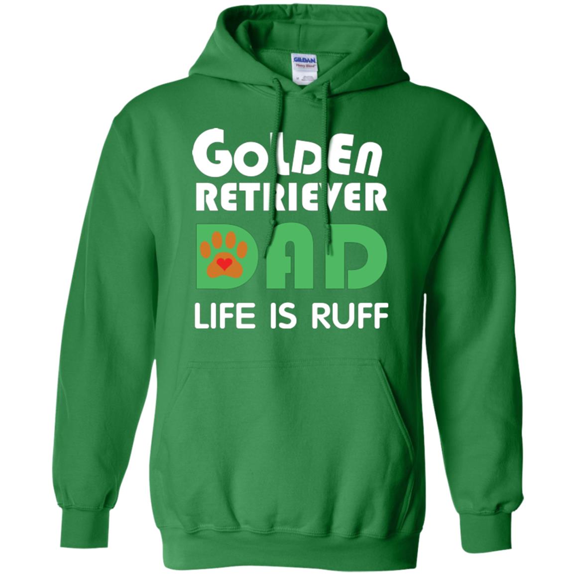 Dog Dad T-shirt Golden Retriever Dad Life Is Ruff Irish Green