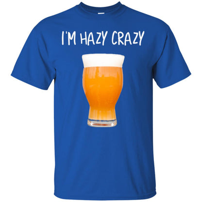 Funny Craft Beer Tshirt I_m Hazy Crazy Royal
