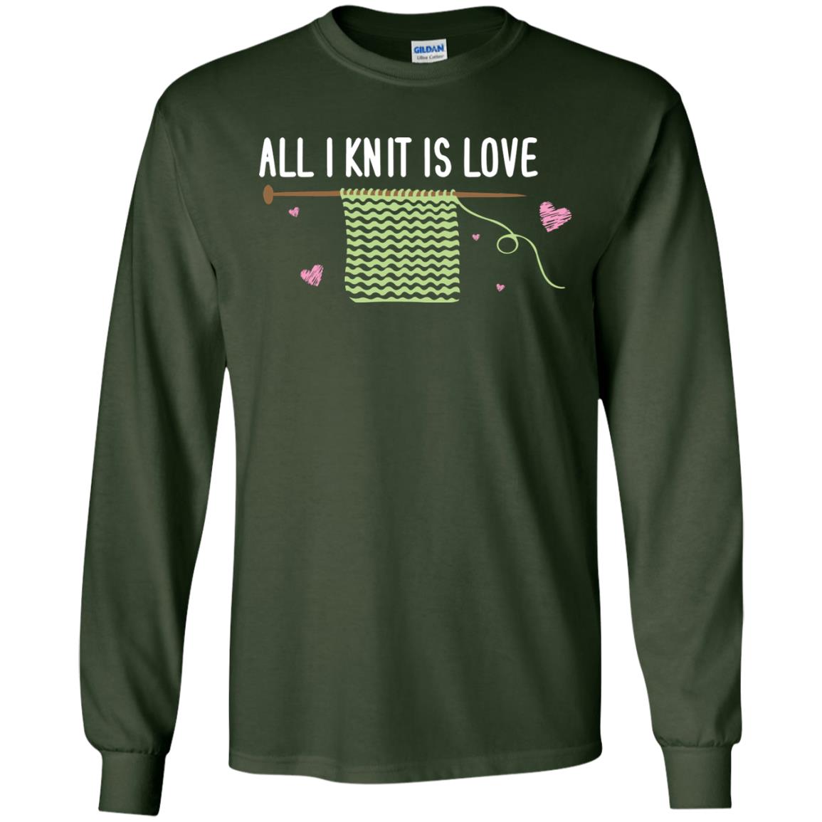 All I Knit Is Love Crocheting Lover Shirt Forest Green