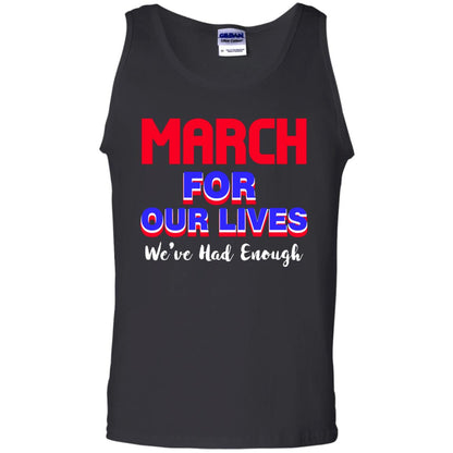 March For Our Lives We_ve Had Enough Gun Controls T-shirt Black