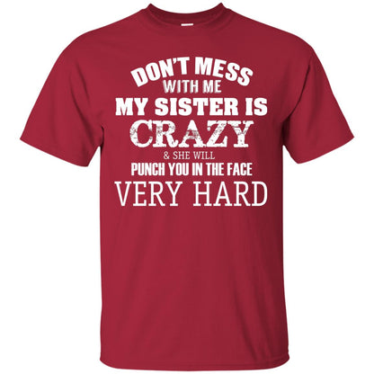 Don_t Mess With Me My Sister Is Crazy Funny Family T-shirt Cardinal