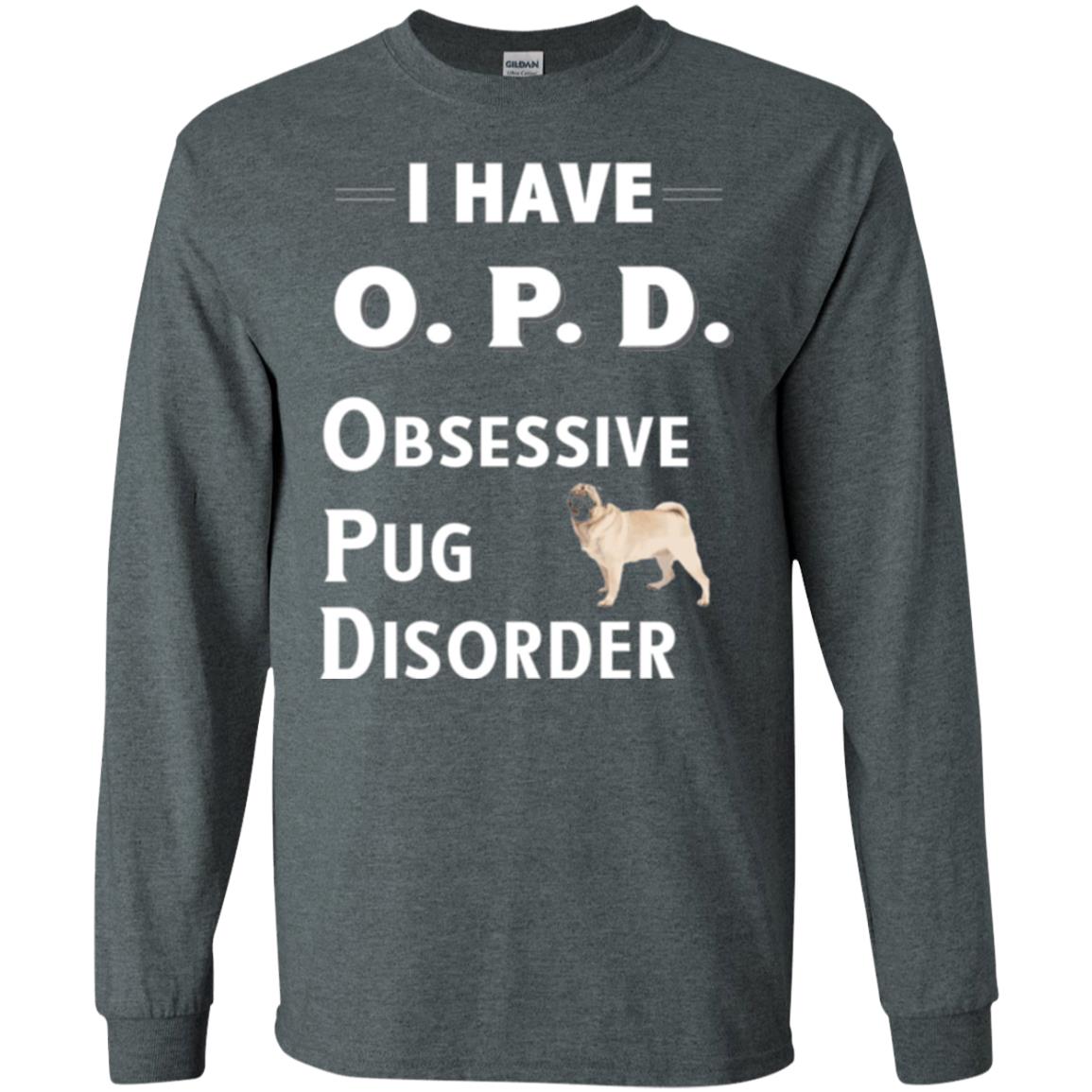 Dog Lovers T-shirt I Have Opd Obsessive Pug Disorder Dark Heather