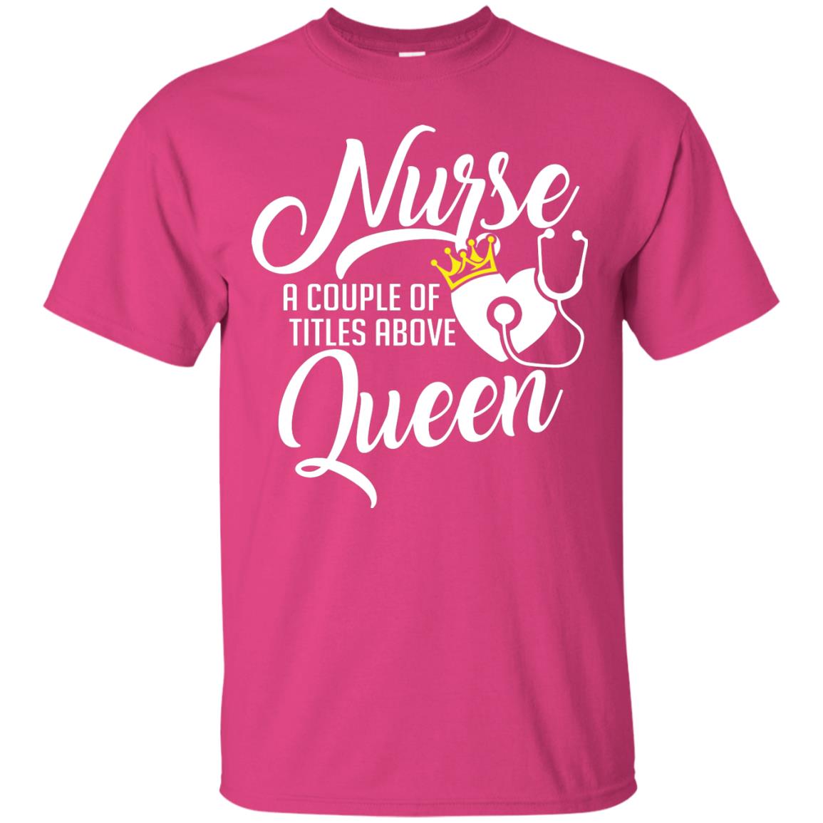 Nurse A Couple Of Titles Above Queen Nursing Shirt Heliconia
