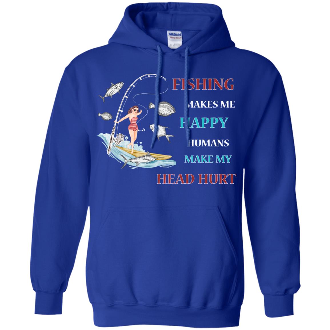 Fishing Make Me Happy Humans Make My Head Hurt Shirt Royal