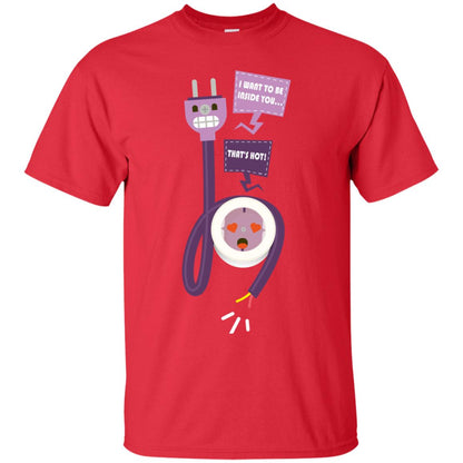 I Want To Be Inside You That_s Hot Funny Plug T-shirt Red