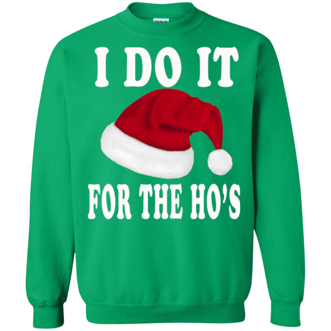 Christmas T-shirt I Do It For The Ho_s Irish Green