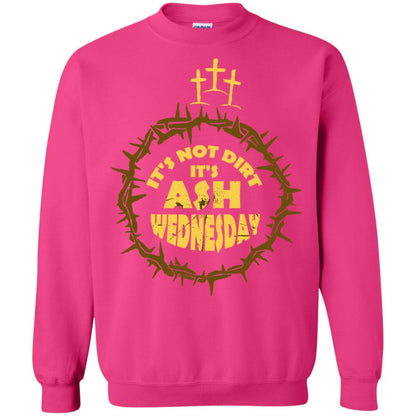 Ash Wednesday T-shirt It's Not Dirt It's Ash Wednesday Heliconia