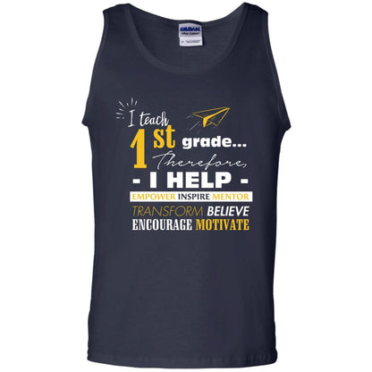 I Teach 1st Grade Therefore I Help Empower Inspire Mentor Transform Believe Encourage Motivate Shirt Navy