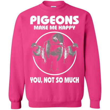 Pigeons Make Me Happy You Not So Much T-shirt