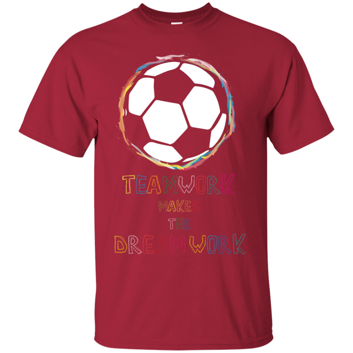 Soccer T-shirt Teamwork Makes The Dreamwork Cardinal