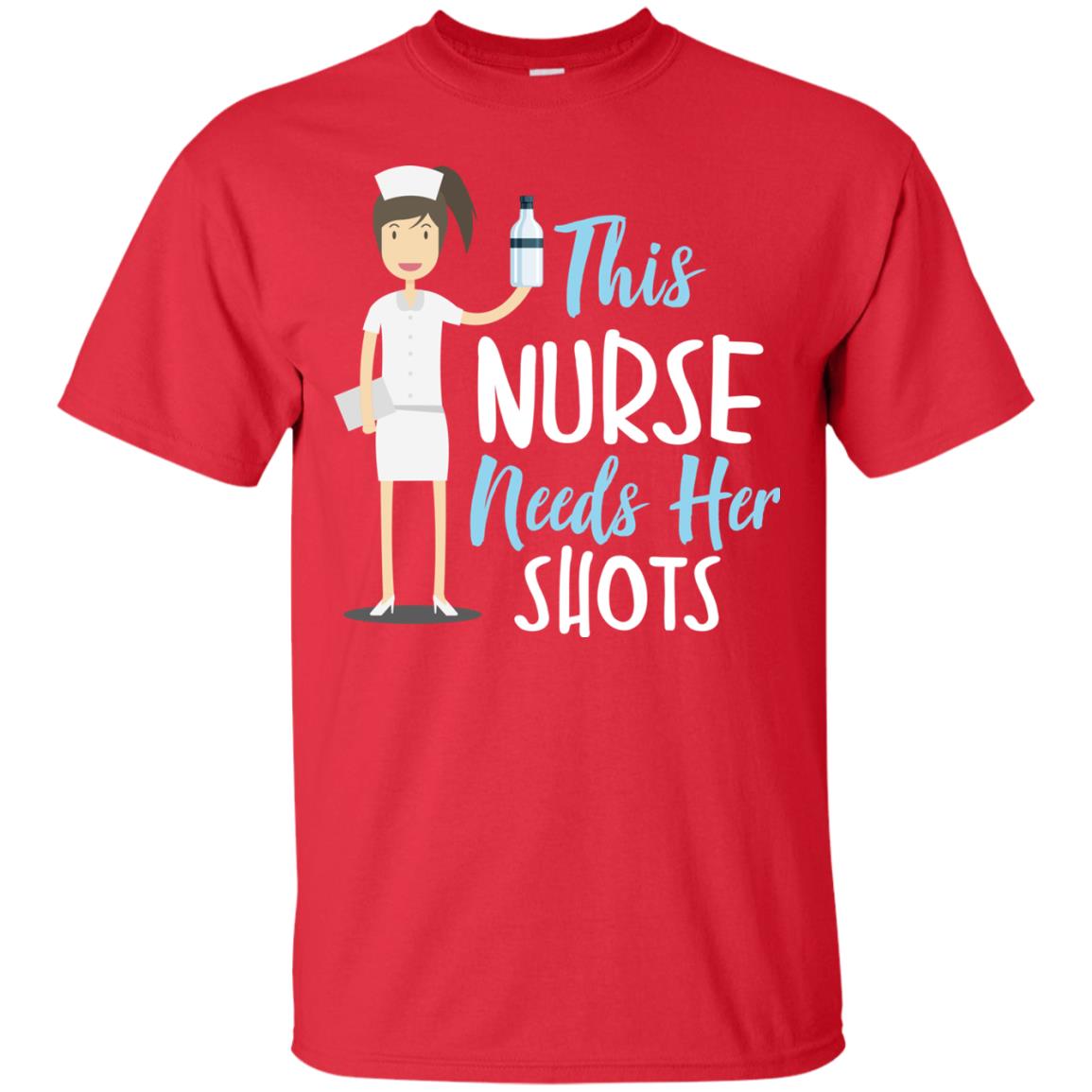 This Nurse Needs Her Shots Funny Saying T-shirt For Nurse Red