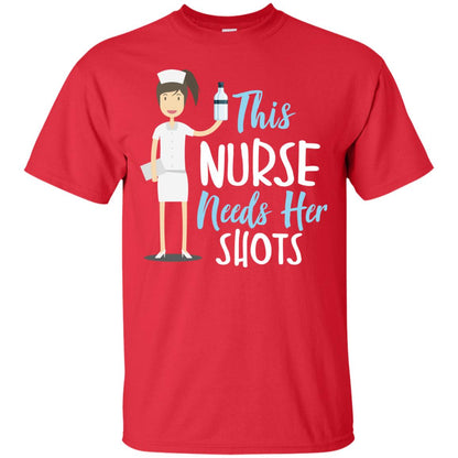 This Nurse Needs Her Shots Funny Saying T-shirt For Nurse Red