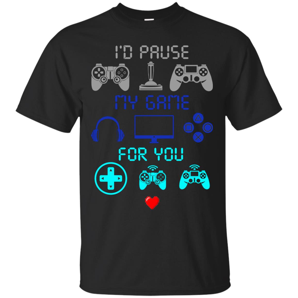 Gamer T-shirt I'd Pause My Game For You Black