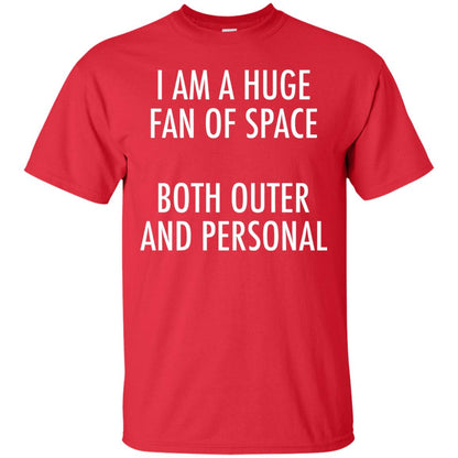 I Am A Huge Fan Of Space Both Outer And Personal T-shirt Red