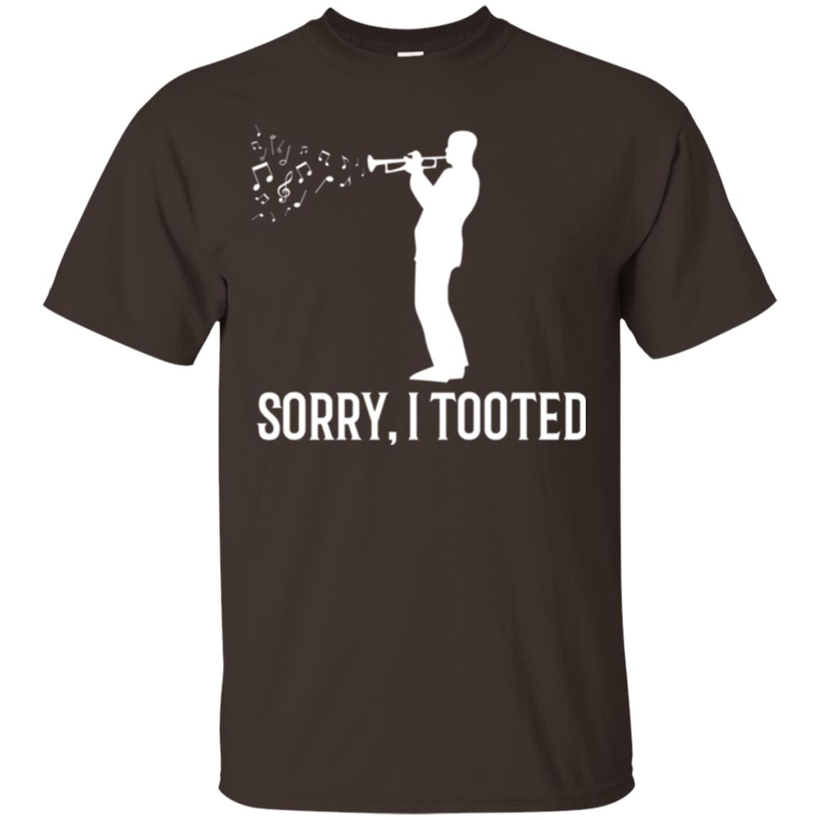Trumpet Lovers T-shirt Sorry I Tooted Dark Chocolate