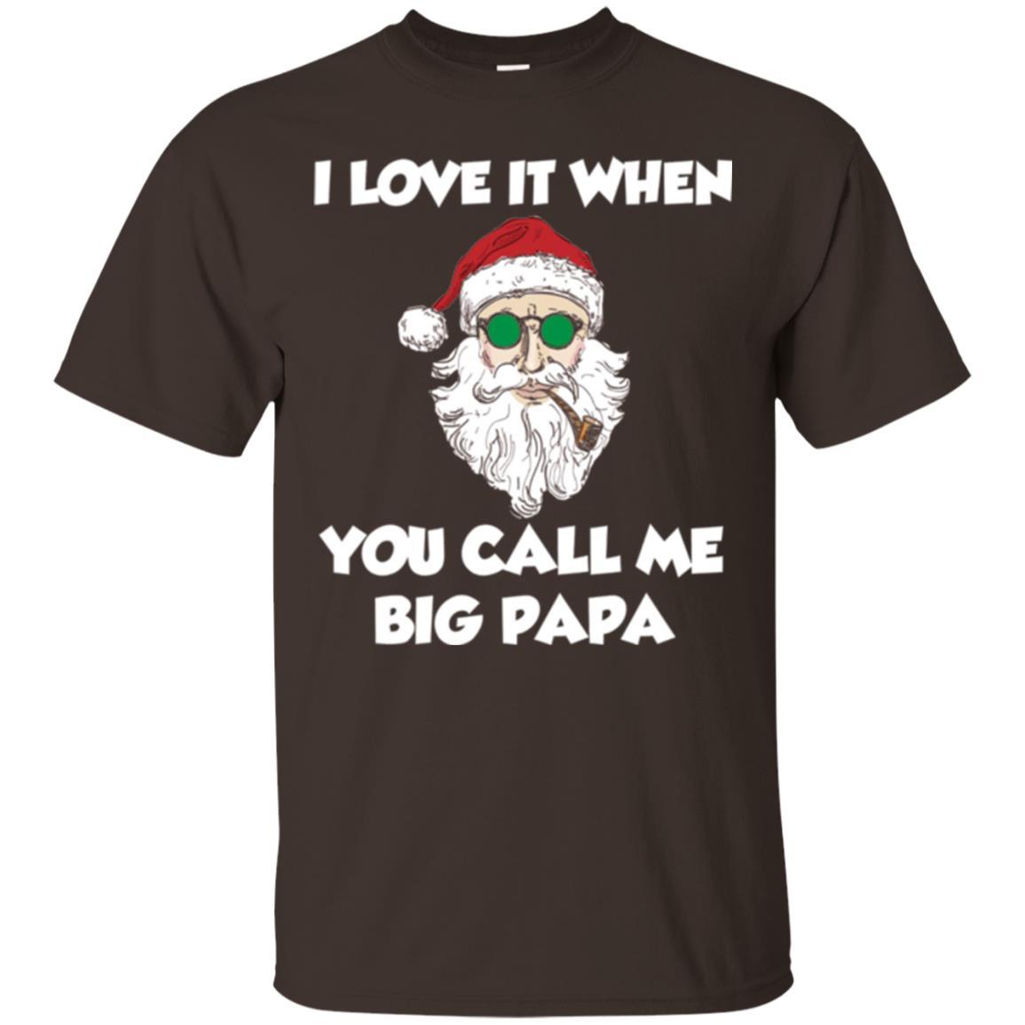 Christmas T-shirt I Love It When You Call Me Big Papa Dark Chocolate
