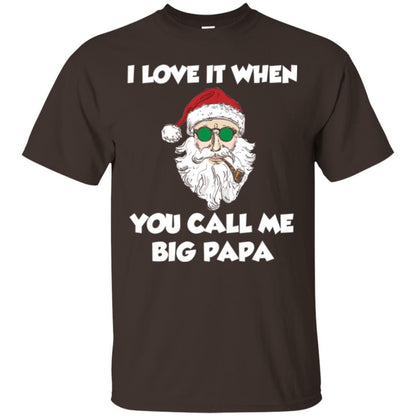 Christmas T-shirt I Love It When You Call Me Big Papa Dark Chocolate