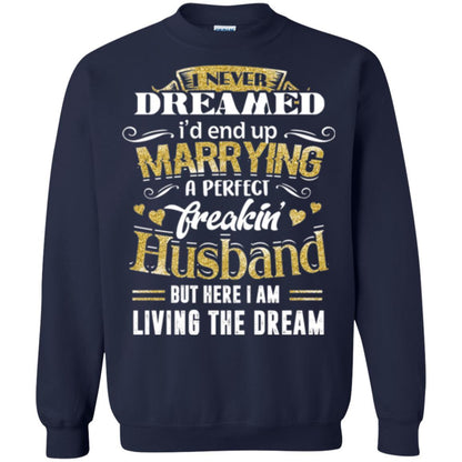 Wife T-shirt I Never Dreamed Marrying Perfect Freakin' Husband Navy