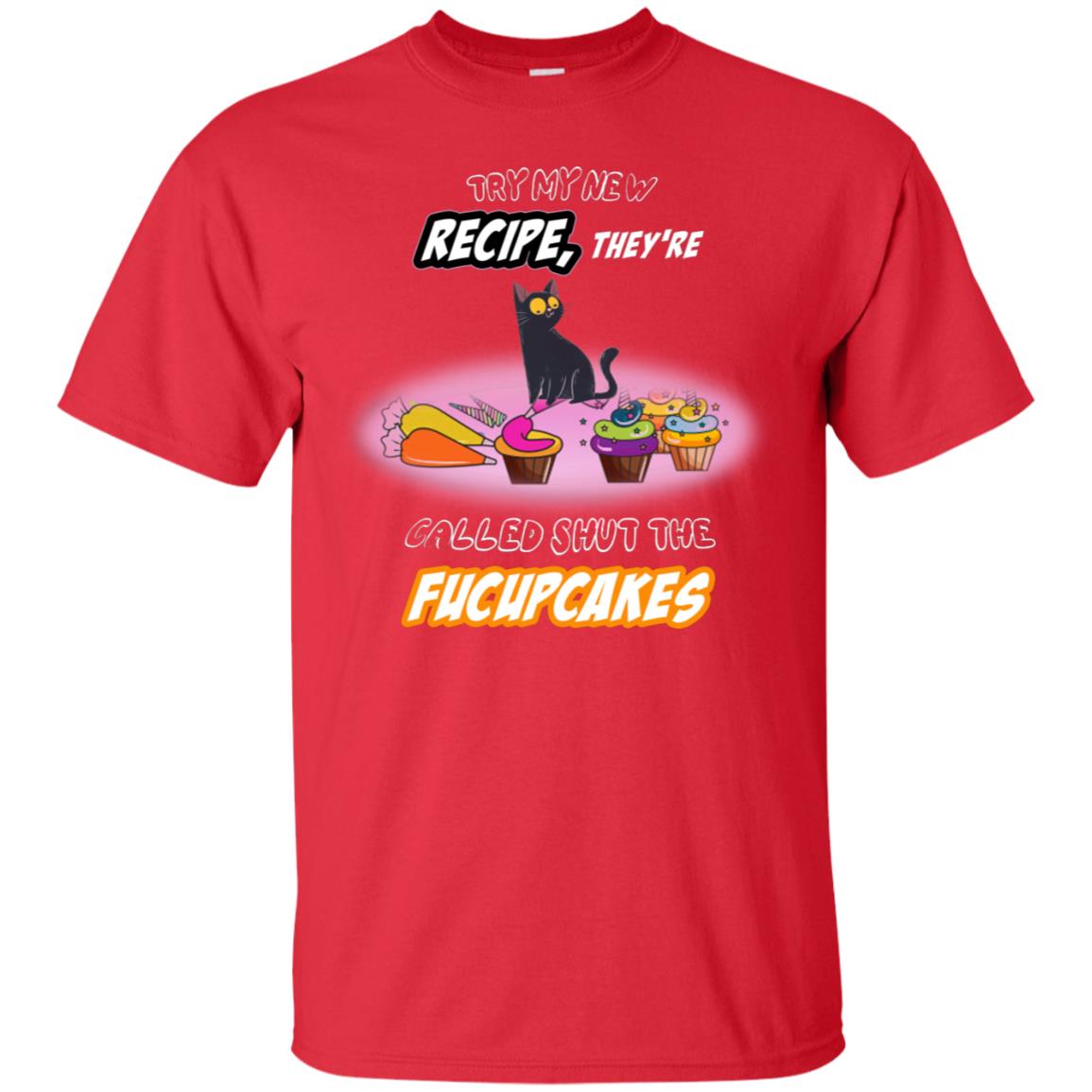 Try My New Recipe They Called Shut A Fucupcakes Shirt Red