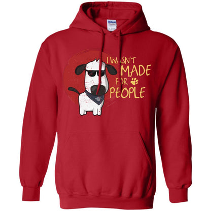 I Wasnt Made For People Dog Quote Shirt Red