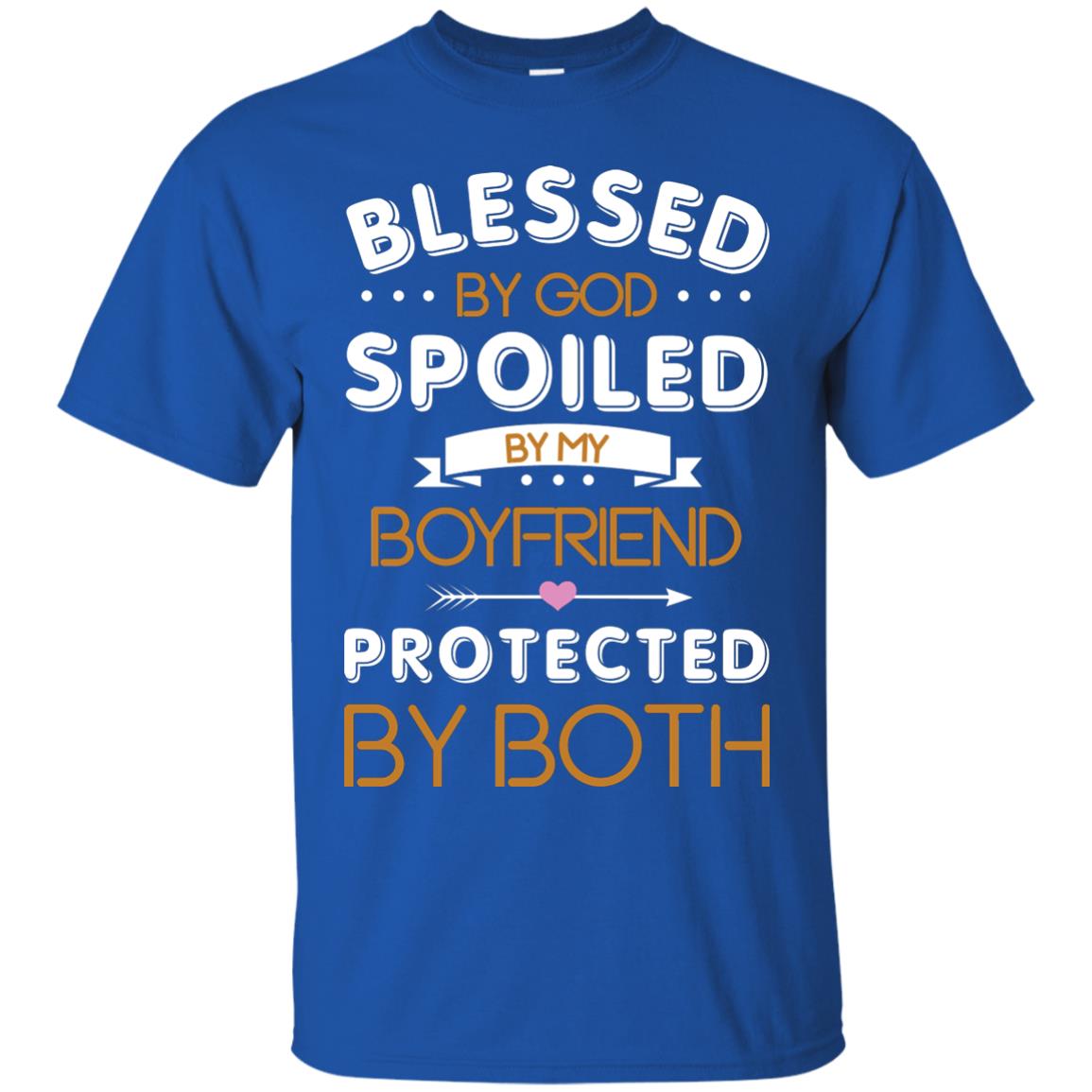 Blessed By God Spoiled By My Boyfriend Protected By Both Shirt Royal