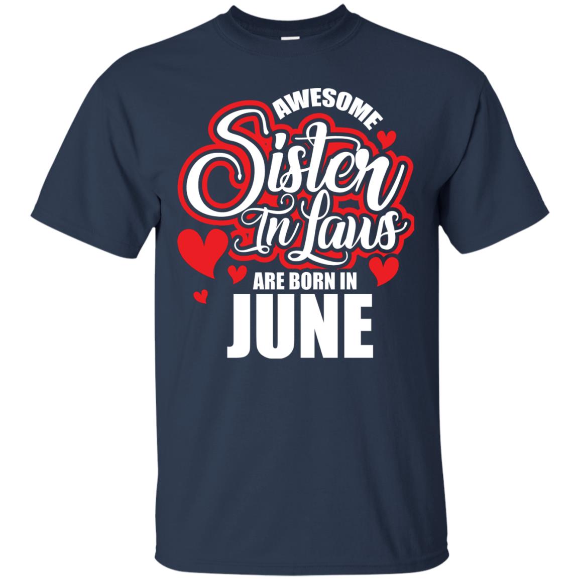 June T-shirt Awesome Sister In Laws Are Born In June Navy