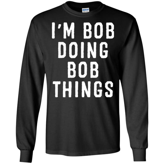 I'm Bob Doing Bob Things T-shirt Black