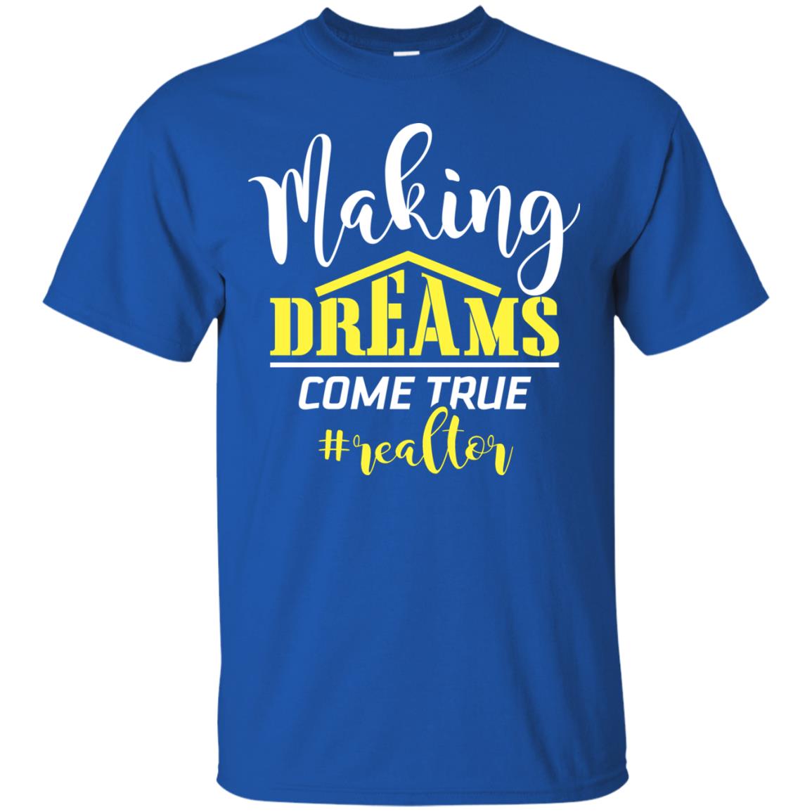 Making Dreams Come True Realtor Best Idea Shirt For Real Estate Agent Royal