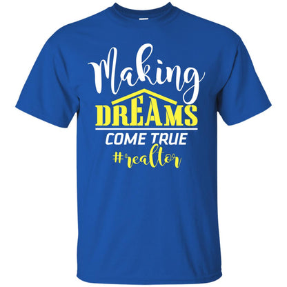 Making Dreams Come True Realtor Best Idea Shirt For Real Estate Agent Royal