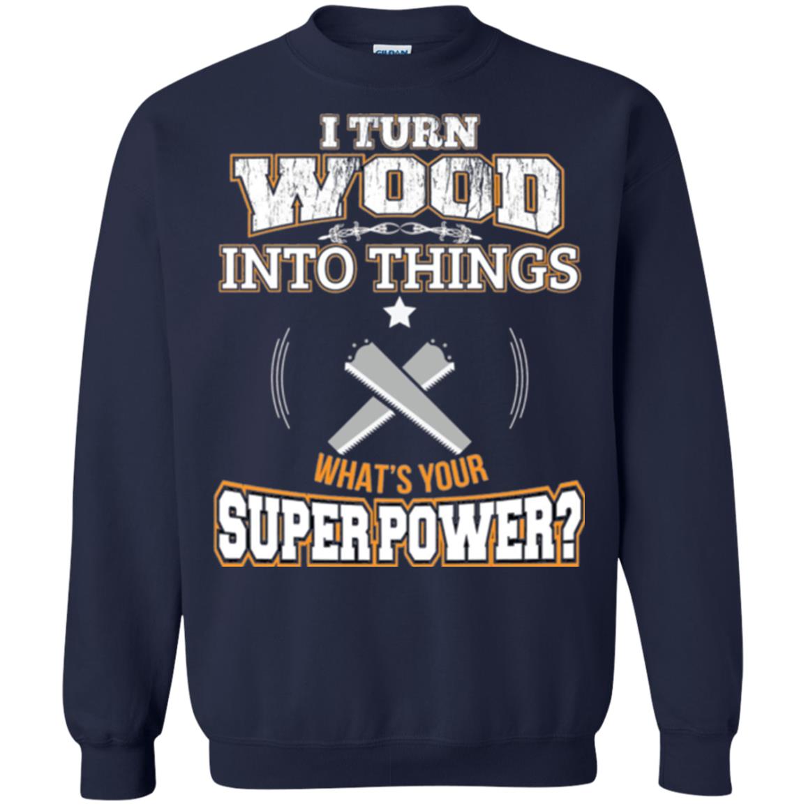 Woodworker T-shirt I Turn Wood Into Things Navy