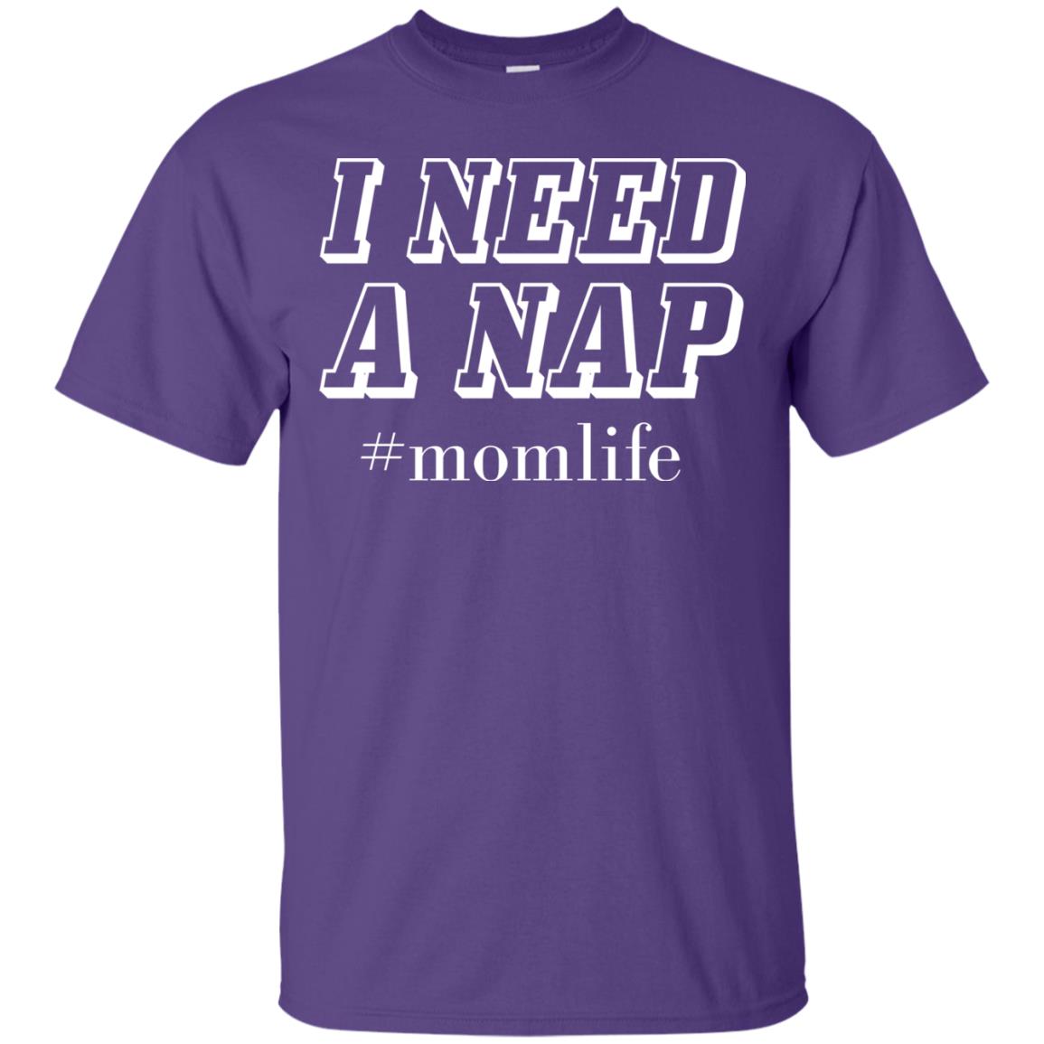 I Need A Nap #momlife Mommy ShirtG200 Gildan Ultra Cotton T-Shirt