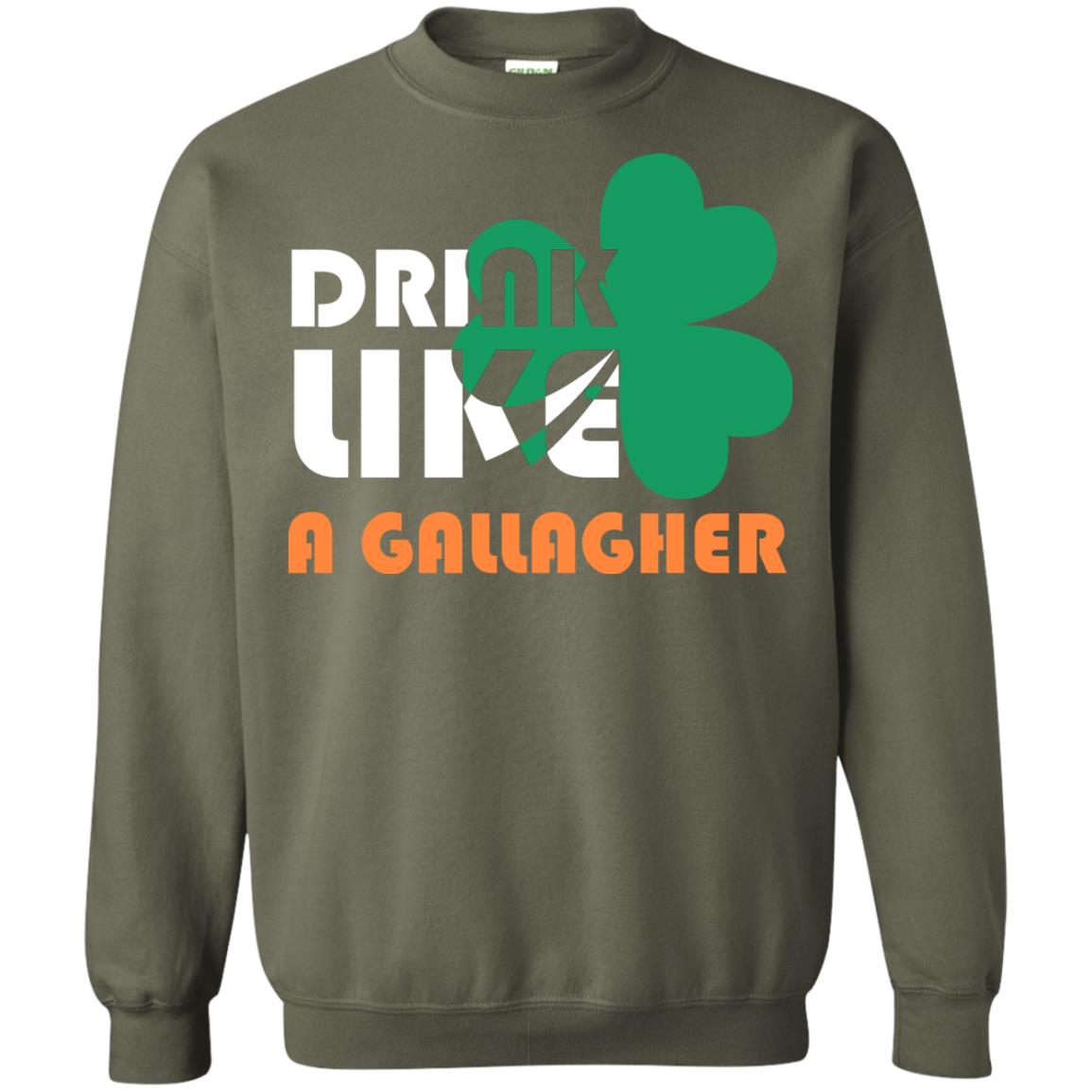 Drink Like A Gallagher Saint Patrick_s Day T-shirt Military Green