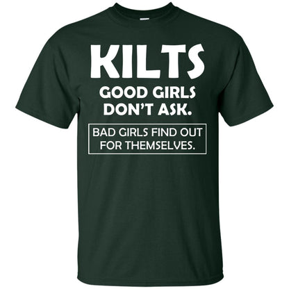 Kilts Good Girls Don’t Ask. Bad Girls Find Out For Themselves T-shirt Forest