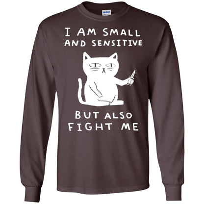 I Am Small And Sensitive But Also Fight Me Cat Lover Shirt Dark Chocolate