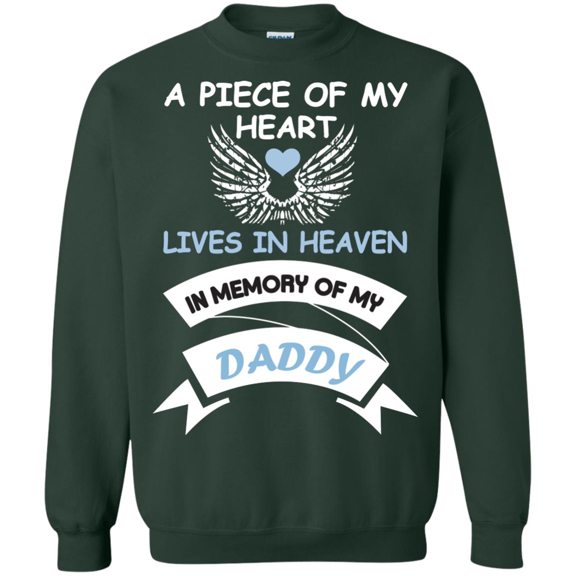 A Piece Of My Heart Lives In Heaven In Memory Of My Daddy Shirt Forest Green