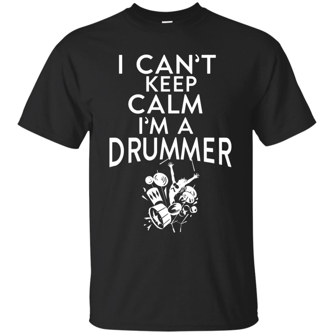 I Can’t Keep Calm I’m A Drummer Drum Lover T-shirt Black