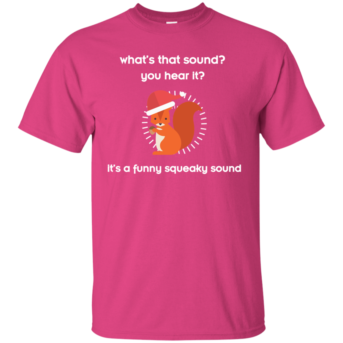 Squirrel T-shirt What's That Sound You Hear It Heliconia