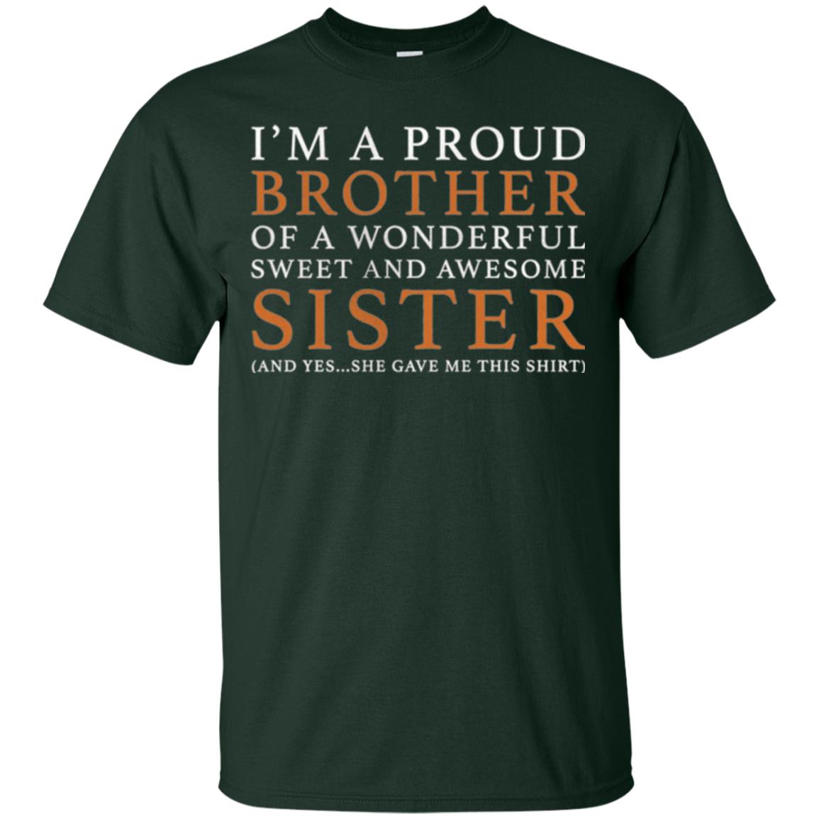 I_m A Proud Brother Of A Wonderful Sweet And Awesome Sister T-shirt Forest Green
