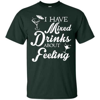 I Have Mixed Drinks About Feeling Drinking T-shirt Forest
