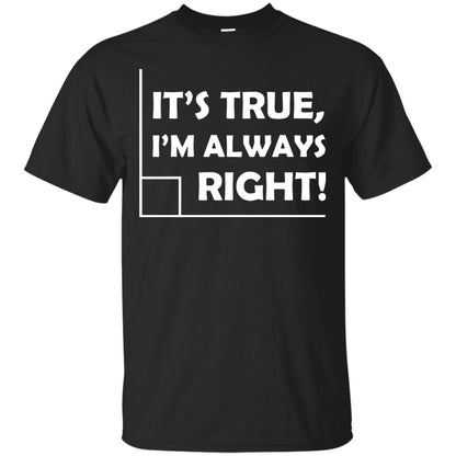 It's True I'm Always Right Math Lover Shirt Black