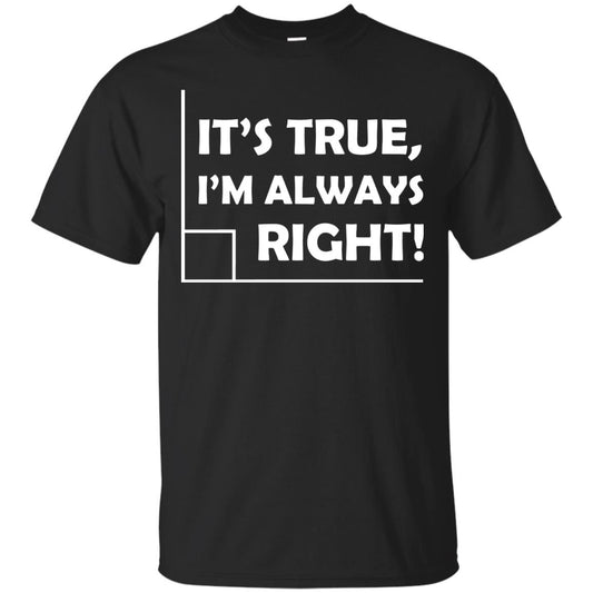 It's True I'm Always Right Math Lover Shirt Black