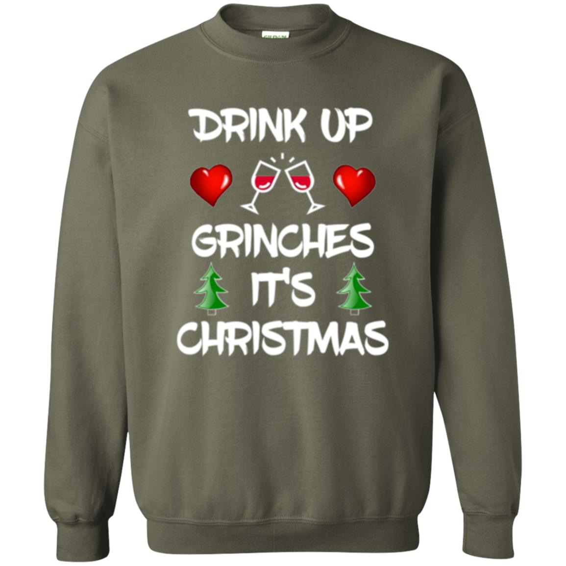 Christmas T-shirt Drink Up Grinches It_s Christmas Military Green