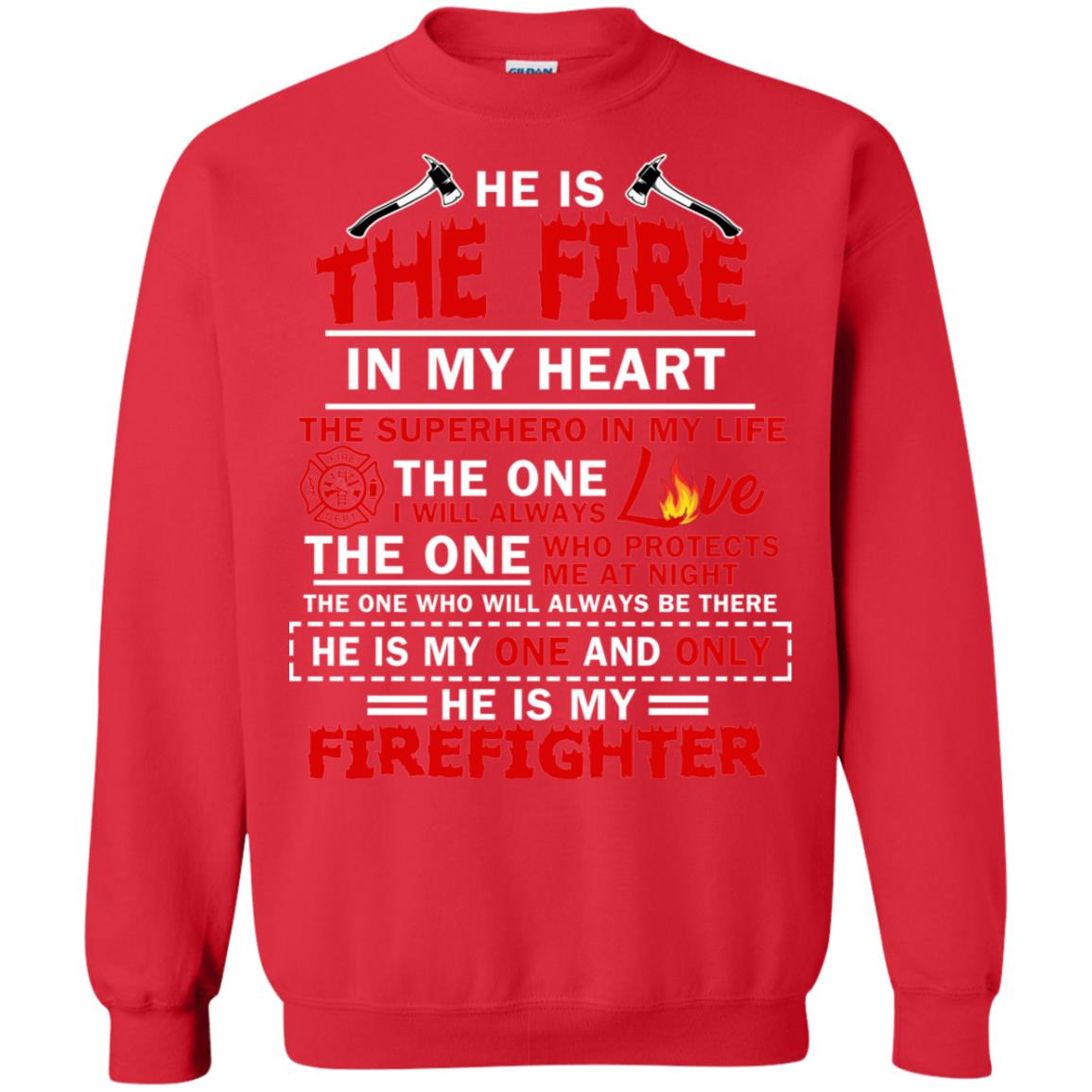 He Is The Fire In My Heart The Superhero In My Life The One I Will Always Love The One Who Protects Me At Night The One Who Will Always Be There He Is My One And Only He Is My Firefighter Red